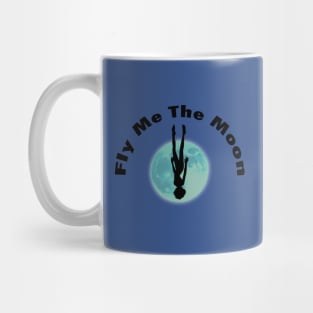 Fly Me to The Moon... Mug